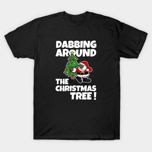 Dabbing Around the Christmas Tree! T-Shirt